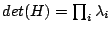 $ det(H)=\prod_i \lambda_i$