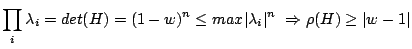 $\displaystyle \prod_i \lambda_i = det(H)=(1-w)^n \leq max\vert\lambda_i\vert^n \Rightarrow \rho(H)\geq\vert w-1\vert$