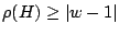 $ \rho(H)\geq\vert w-1\vert$
