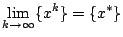 $\displaystyle \lim_{k\rightarrow \infty}\{x^k\} = \{x^*\}$