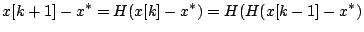 $\displaystyle x[k+1]-x^*=H(x[k]-x^*) = H(H(x[k-1]-x^*) $