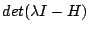 $\displaystyle det(\lambda I - H)$