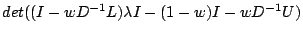 $\displaystyle det((I-wD^{-1}L)\lambda I - (1-w)I - wD^{-1}U)$