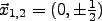 $\vec{x}_{1,2} = (0, \pm\frac12)$