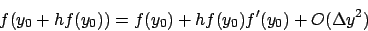 \begin{displaymath}
f(y_0 + h f(y_0) ) = f(y_0) + h f(y_0) f'(y_0) +
O(\Delta y^2)
\end{displaymath}