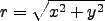 $ r=\sqrt{x^2+y^2}$