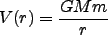 $\displaystyle V(r) = \frac{G M m }{r}
$