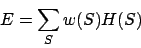\begin{displaymath}
E = \sum_S w(S) H(S)
\end{displaymath}