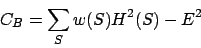 \begin{displaymath}
C_B = \sum_S w(S) H^2(S) - E^2
\end{displaymath}