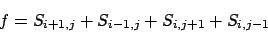 \begin{displaymath}
f = S_{i+1,j} + S_{i-1,j} + S_{i,j+1} + S_{i,j-1}
\end{displaymath}