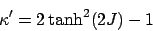 \begin{displaymath}
\kappa' = 2 \tanh^2( 2 J ) - 1
\end{displaymath}