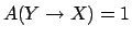 $A( Y \to X ) = 1 $