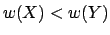 $w(X) < w(Y)$