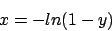 \begin{displaymath}
x = - ln( 1 - y )
\end{displaymath}
