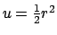 $u = \frac{1}{2} r^2$