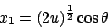 \begin{displaymath}
x_1 = ( 2 u )^\frac{1}{2} \cos{\theta}
\end{displaymath}