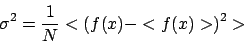 \begin{displaymath}
\sigma^2 = \frac{1}{N} < ( f(x) - < f(x) > )^2 >
\end{displaymath}