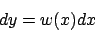 \begin{displaymath}
dy = w(x) dx
\end{displaymath}