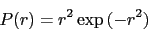 \begin{displaymath}P(r) = r^2 \exp{( - r^2 )} \end{displaymath}
