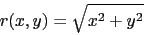 \begin{displaymath}r( x, y ) = \sqrt{ x^2 + y^2 } \end{displaymath}
